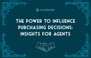 The Power to Influence Purchasing Decisions: Real Estate Marketing Insights for Agents