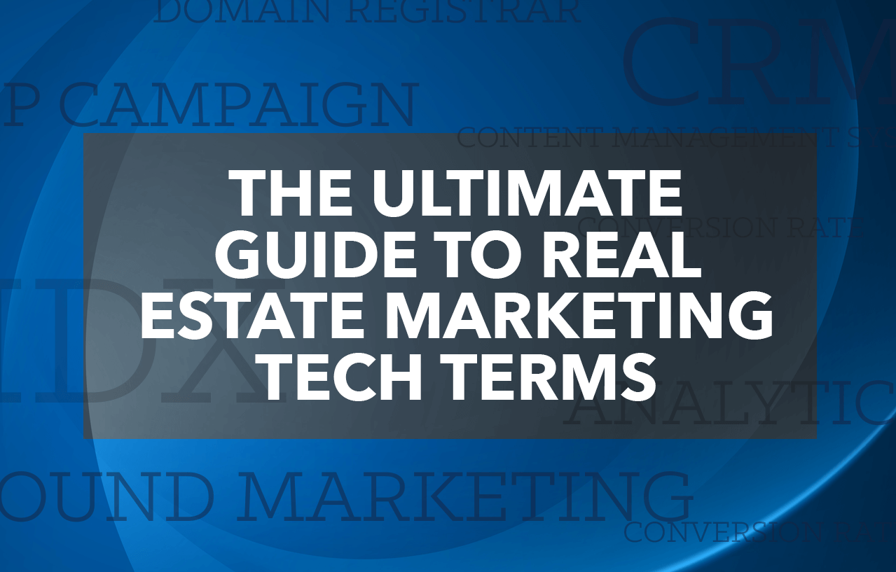 The Agent’s Ultimate Guide to Real Estate Marketing and Tech Terms