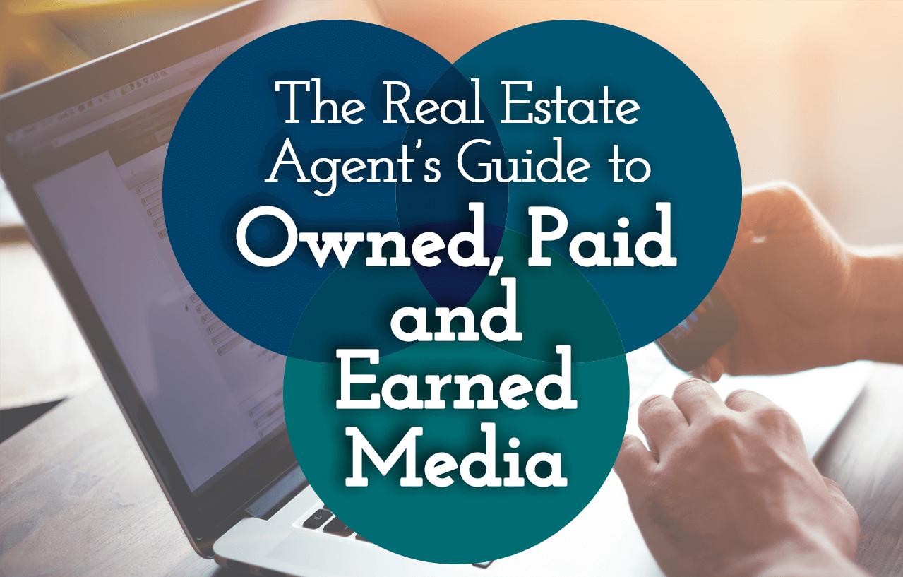 The 3 Essential Real Estate Marketing Strategies: Owned, Paid, and Earned Media