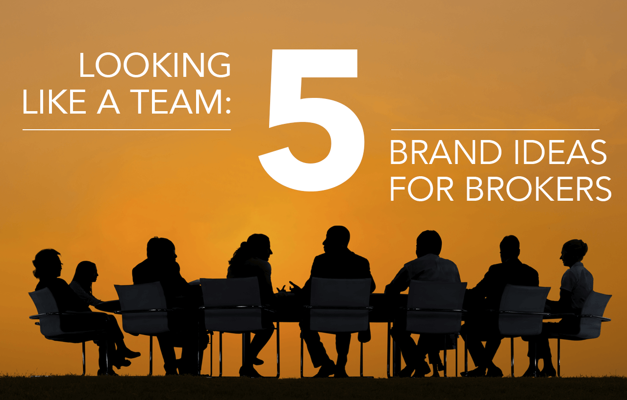 Looking Like a Team: 5 Real Estate Branding Ideas for Brokers