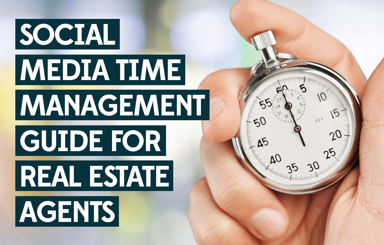 The Real Estate Social Media Marketing Time Management Guide for Agents