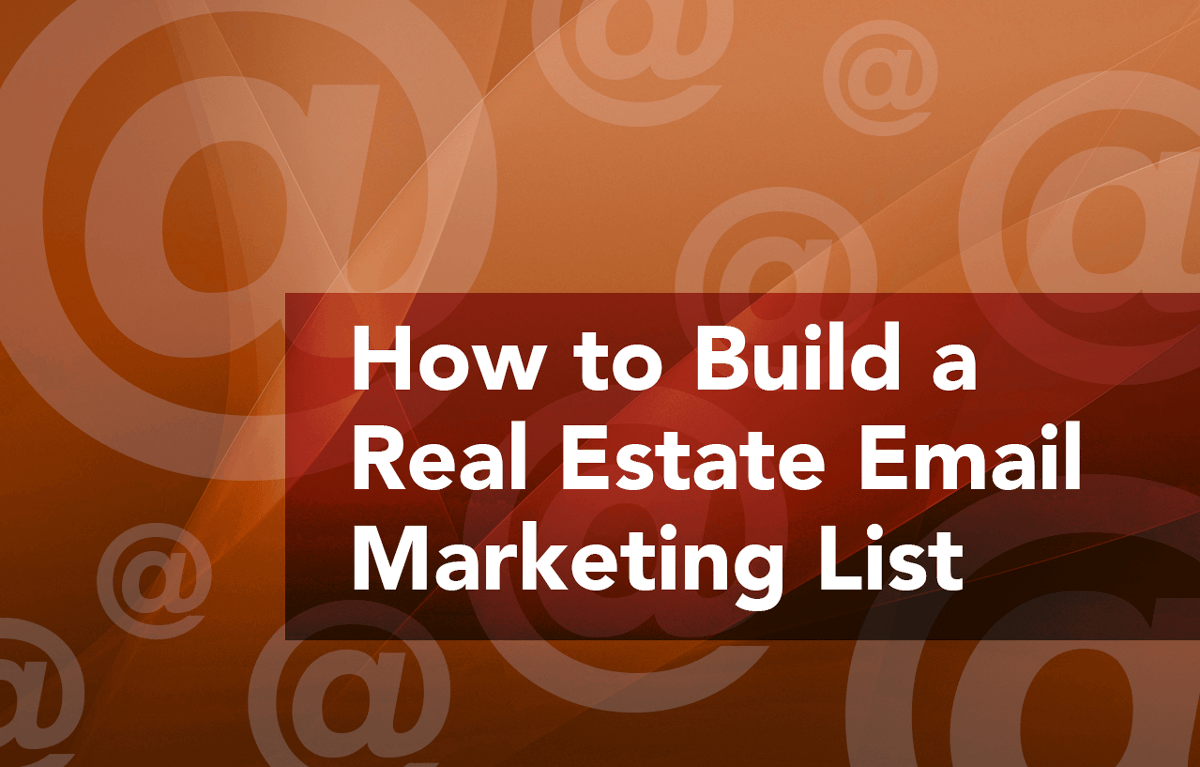 How to Build a Real Estate Email Marketing List