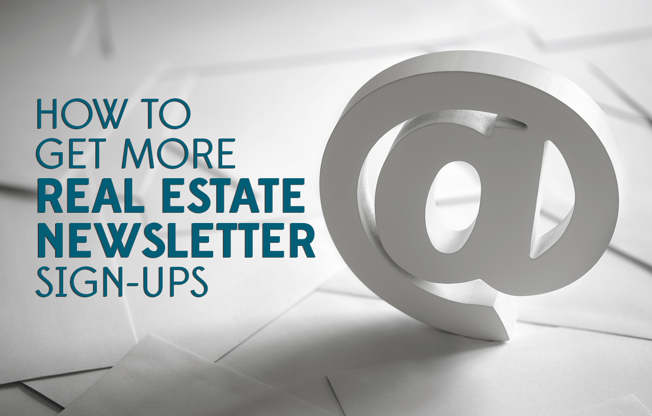How to Get More Subscribers for Your Real Estate Newsletter