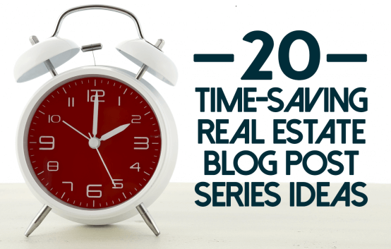 20 Time-Saving Real Estate Blog Ideas for Agents
