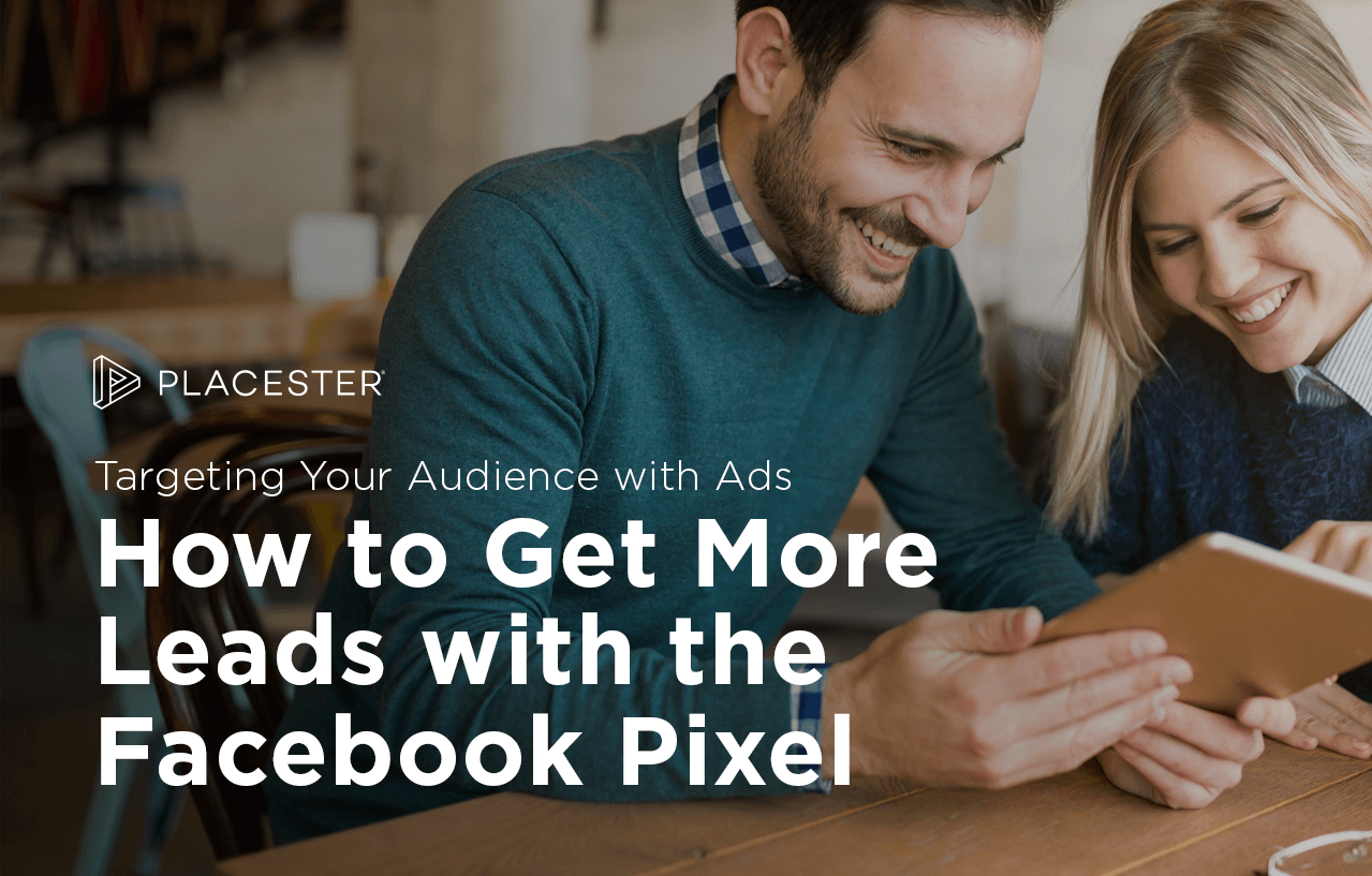 The Facebook Pixel Explained: How to Use Ad Retargeting for Real Estate Lead Generation