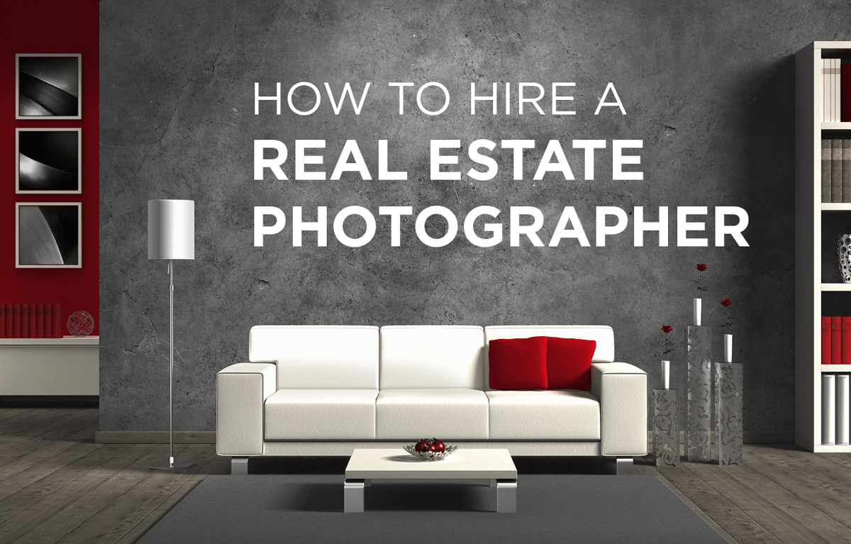 How to Hire a Real Estate Photographer: Expert Tips for Agents