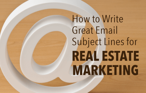 How to Write Great Email Subject Lines for Your Real Estate Marketing