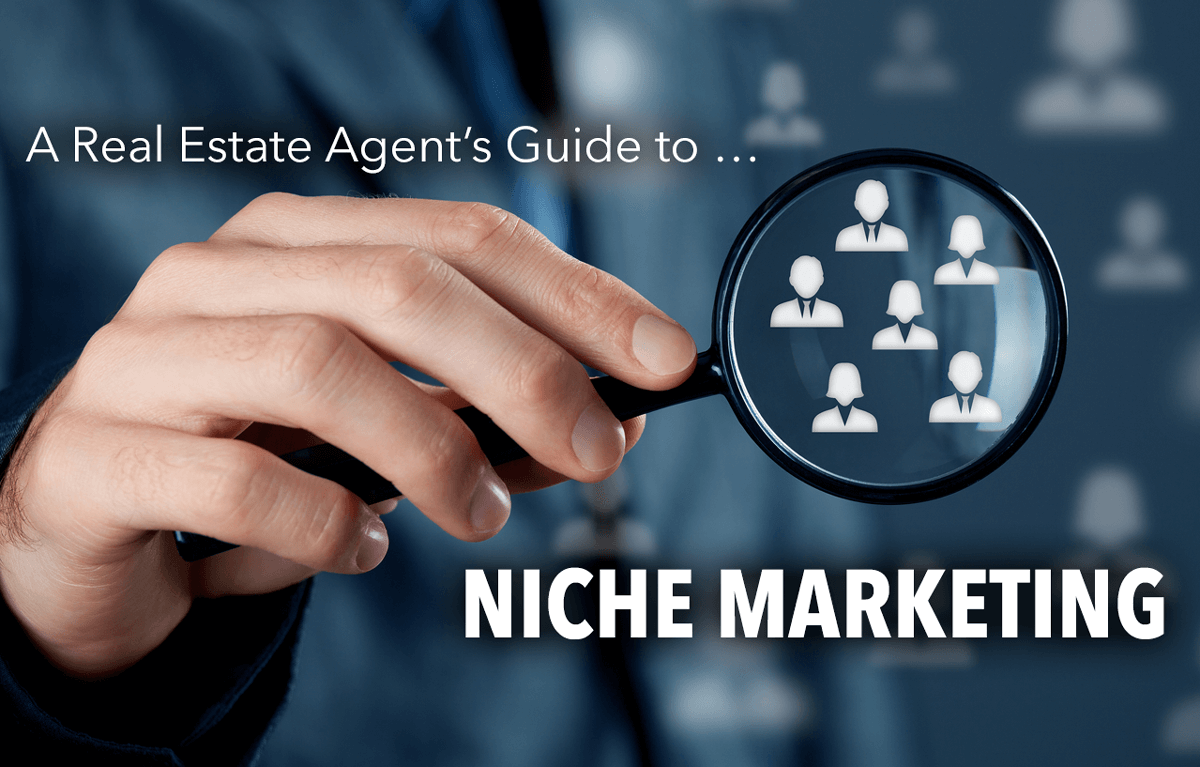 The Real Estate Agent’s Guide to Niche Marketing