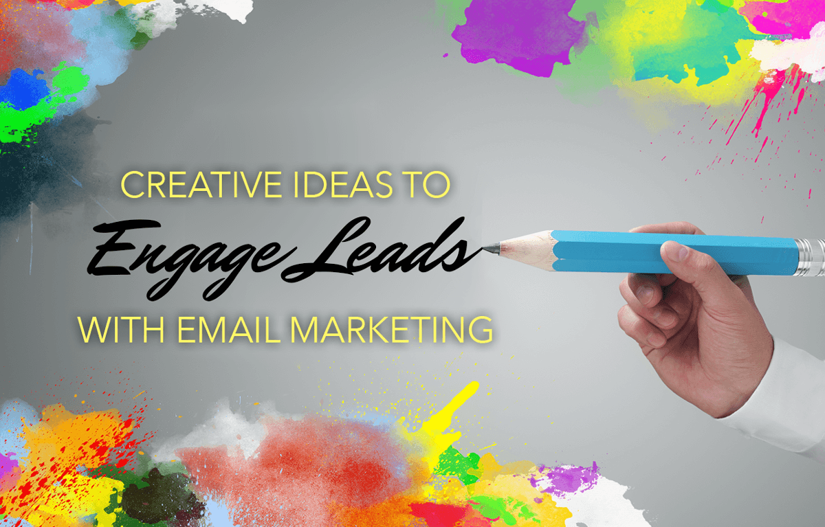 Creative Ideas to Engage Leads with Real Estate Email Marketing