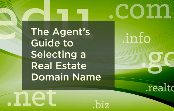 The Agent’s Guide to Selecting a Real Estate Website Domain Name