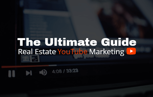 The Ultimate Guide to Real Estate YouTube Marketing