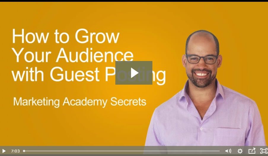 [Video] Marketing Academy Secrets: How to Grow Your Audience with Guest Posting