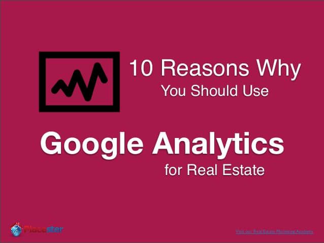[Slideshow] 10 Reasons Why You Should Use Google Analytics for Real Estate