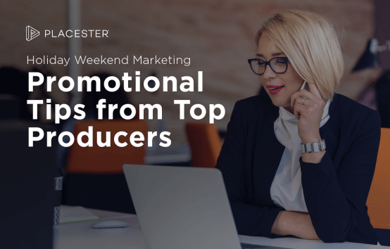 Holiday Weekend Real Estate Marketing: Tips from Top Producers