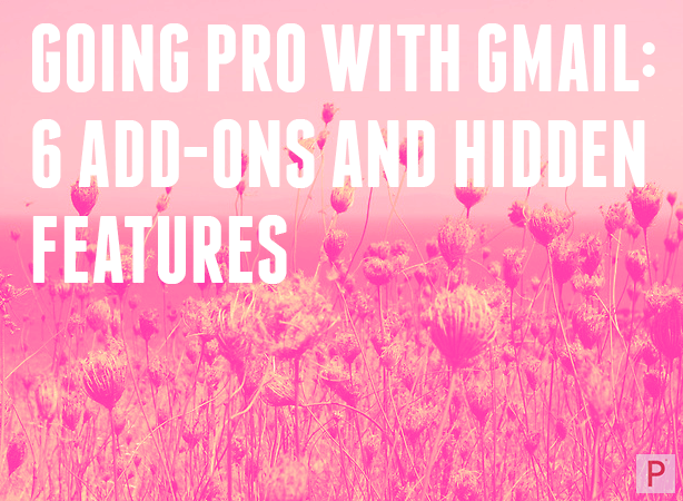 Going Pro with Gmail: 6 Add-Ons and Hidden Features