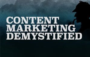 The Demystification of Content Marketing: A Field Guide [Infographic]