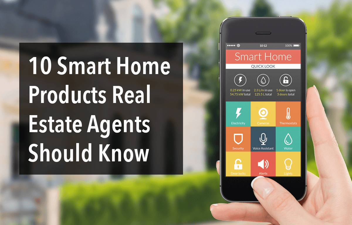 10 Smart Home Products Real Estate Agents Should Know