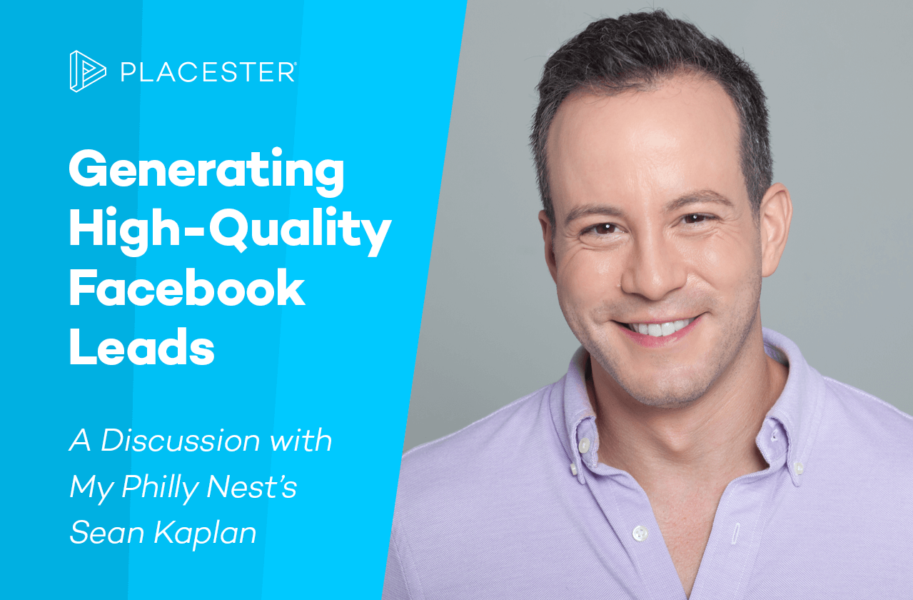 Generating High-Quality Leads with Facebook Ads: Agent Sean Kaplan on Working with Placester
