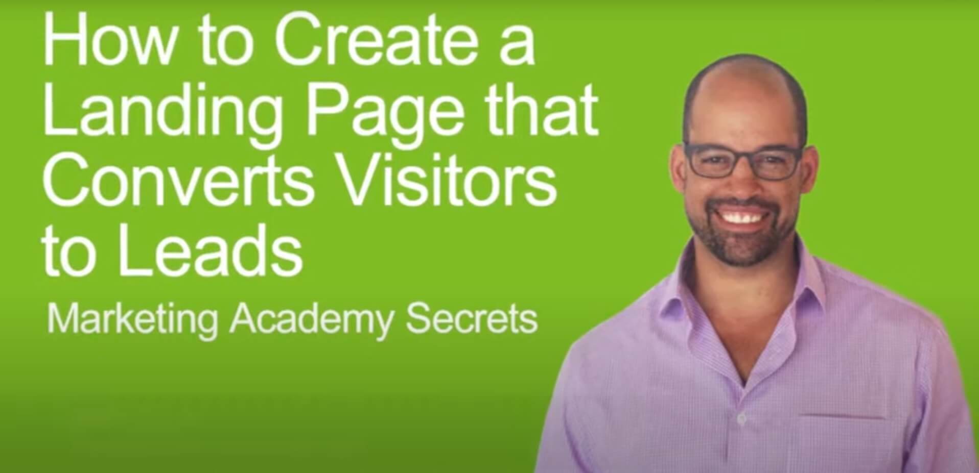 [Video] Marketing Academy Secrets #22 : How to Use Landing Pages to Convert Visitors to Leads
