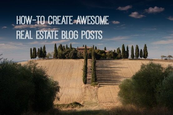 How To Create Awesome Real Estate Blog Posts With Listings