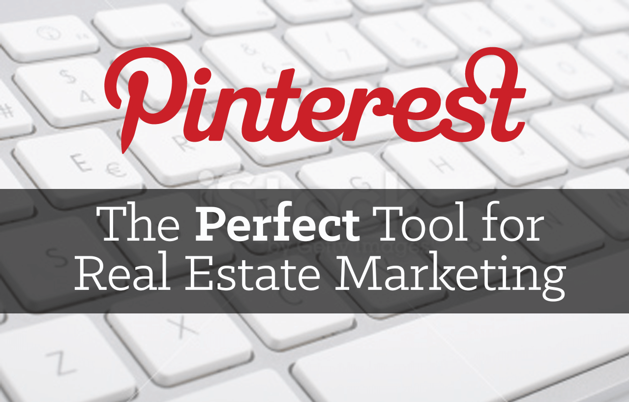 Pinterest: The Perfect Tool for Real Estate Marketing