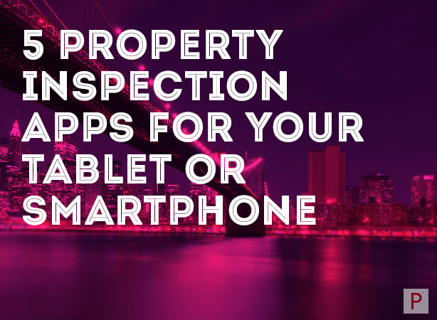 5 Property Inspection Apps for Your Tablet or Smartphone