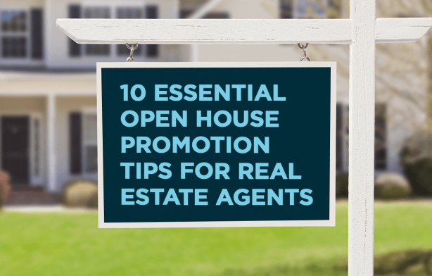 Open House Promotion Tips: 10 Ways to Leverage Your Real Estate Marketing