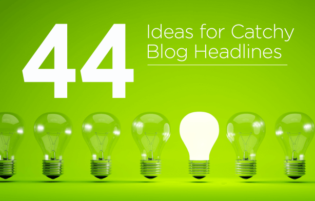 44 Ideas For Catchy Headlines Taken From Blogs Outside of Real Estate