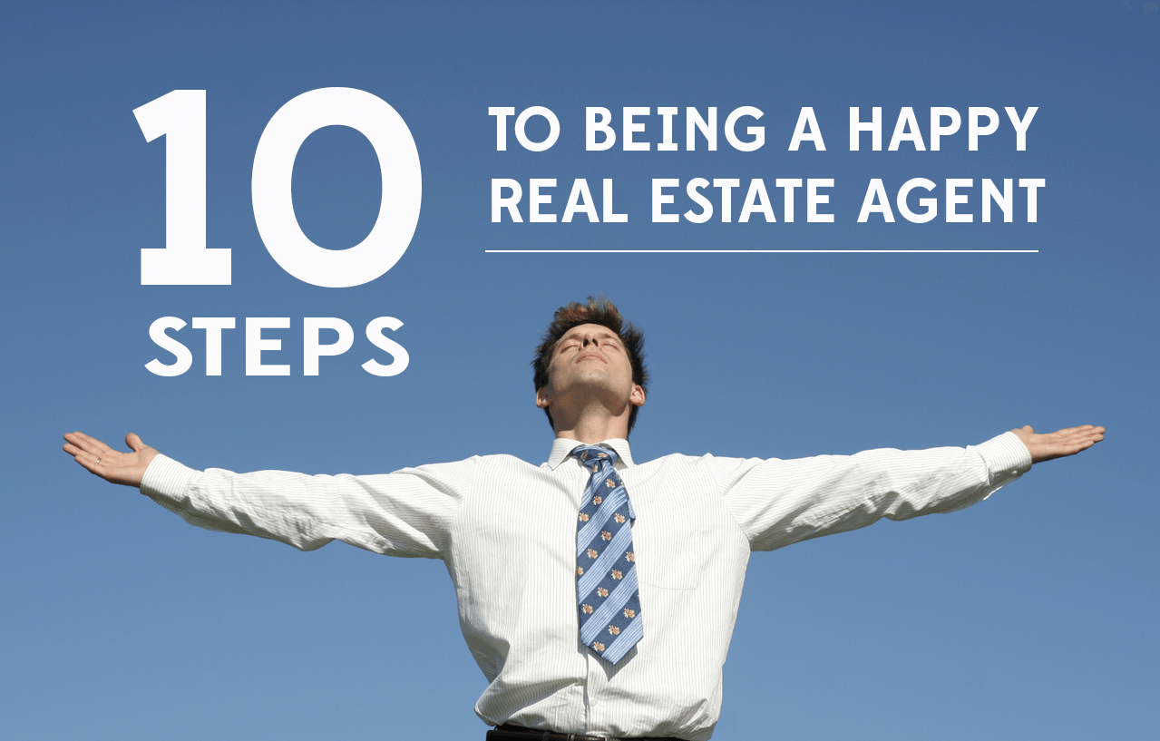 10 Steps to Being a Happy Real Estate Agent
