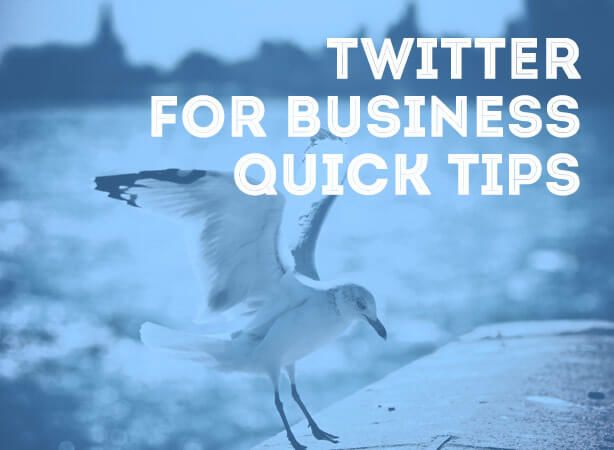 Quick Tips for Using Twitter for Business