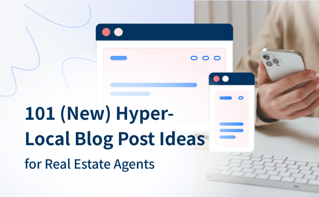 101 (New) Hyper-Local Blog Post Ideas for Real Estate Agents