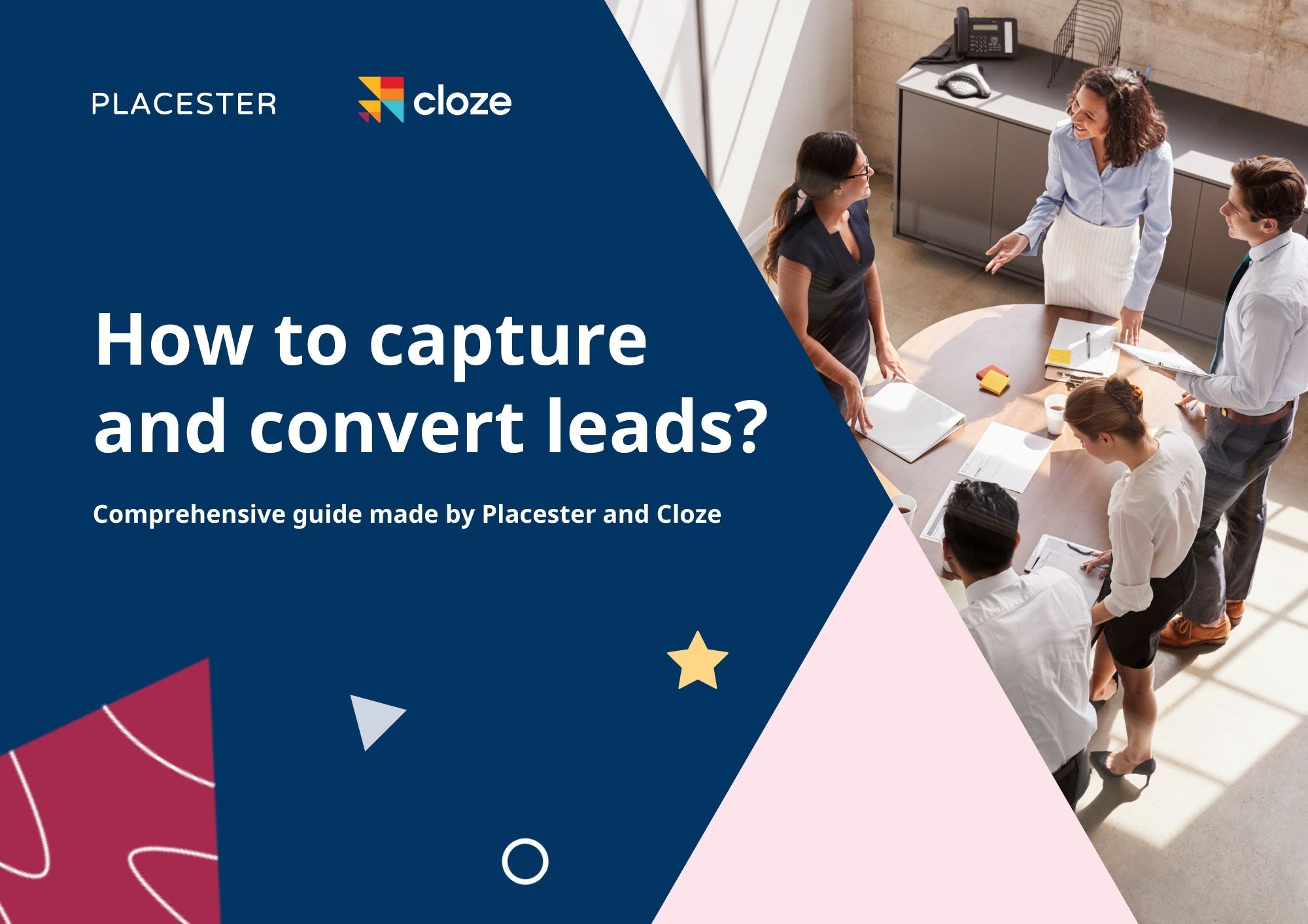 The Comprehensive Guide to Capturing and Converting Leads - Made by Placester and Cloze 