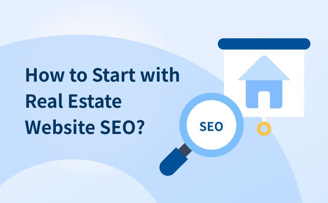 How to Start with Real Estate Website SEO?