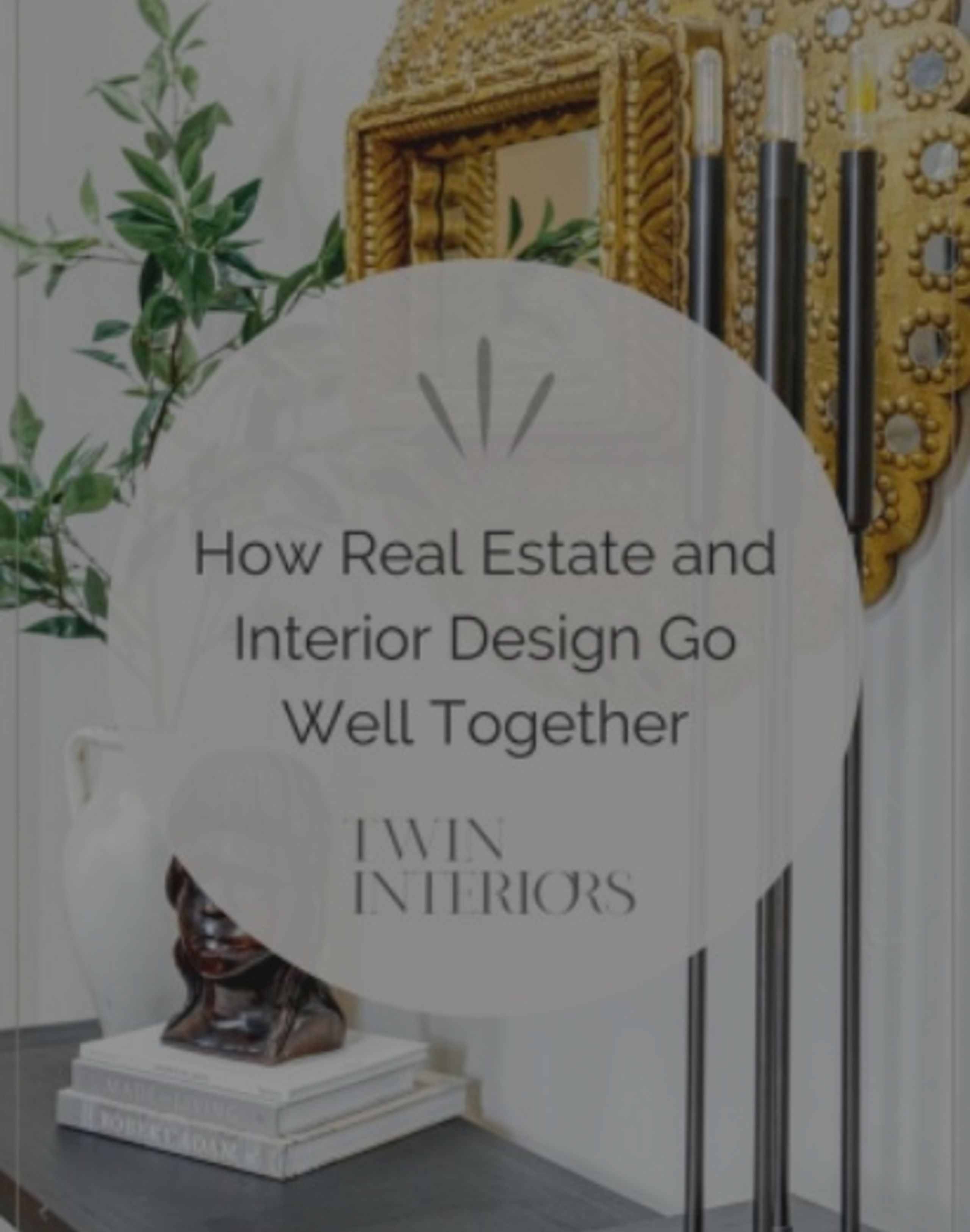 Opposites Attract: How Real Estate and Interior Design Blend Together