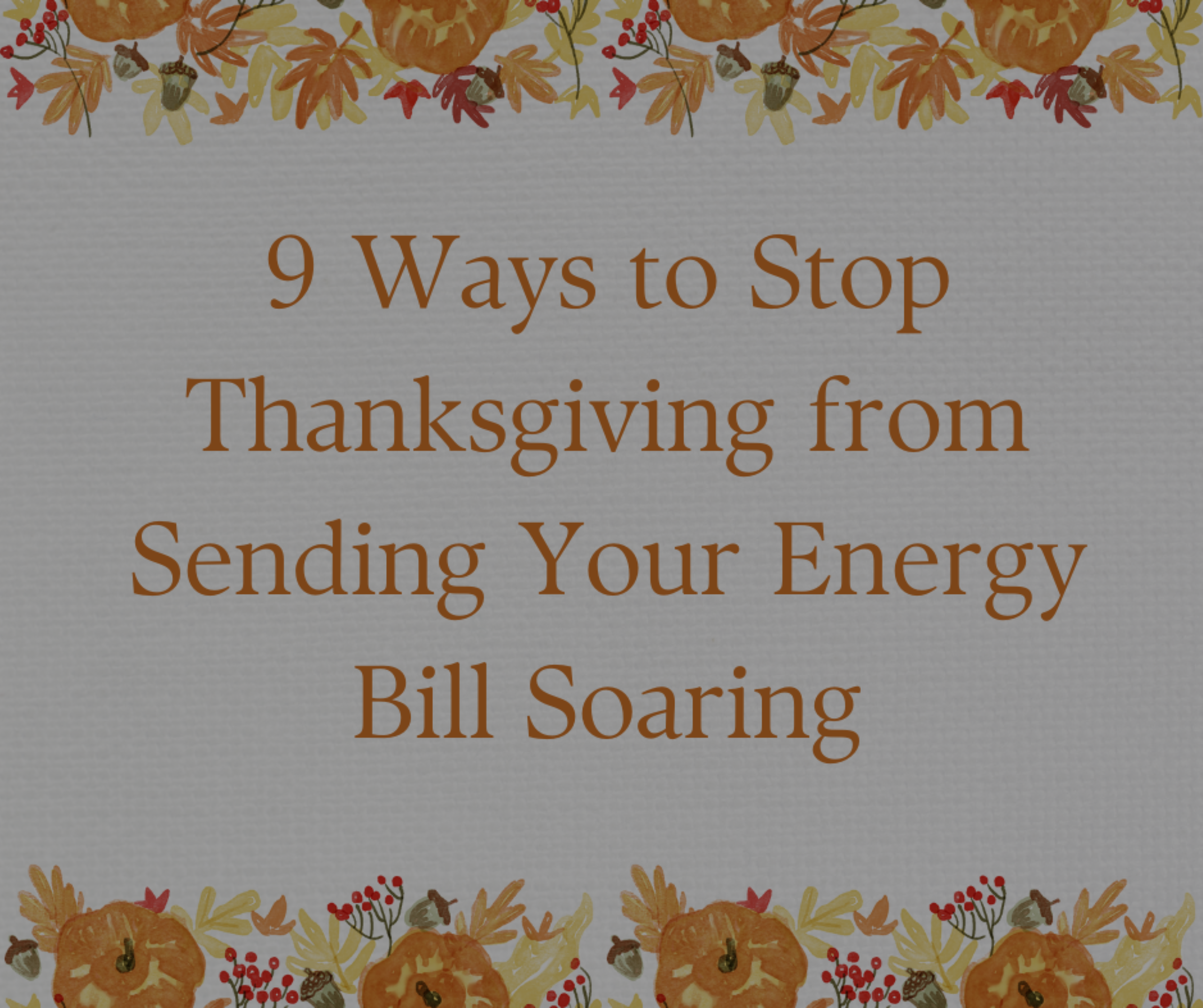 9 Ways to Stop Thanksgiving from Sending Your Energy Bill Soaring