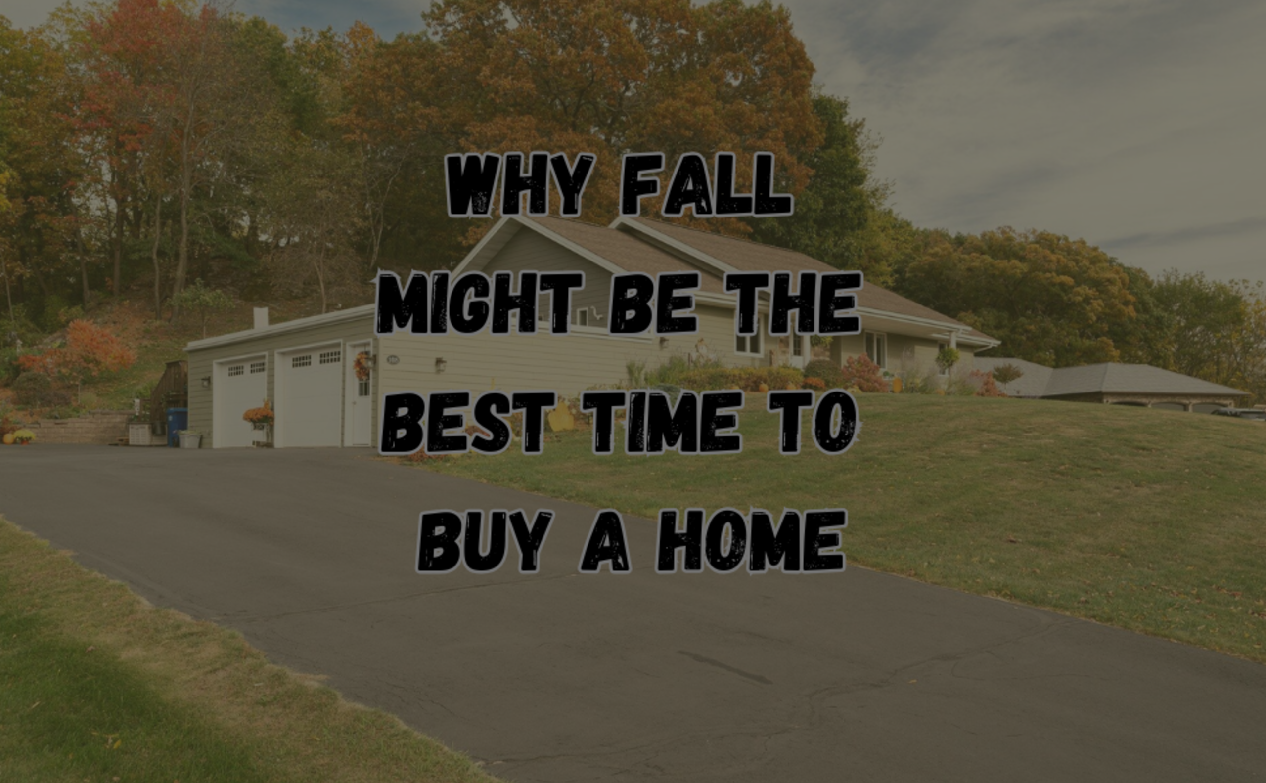 Why Fall Might Be the Best Time to Buy a Home