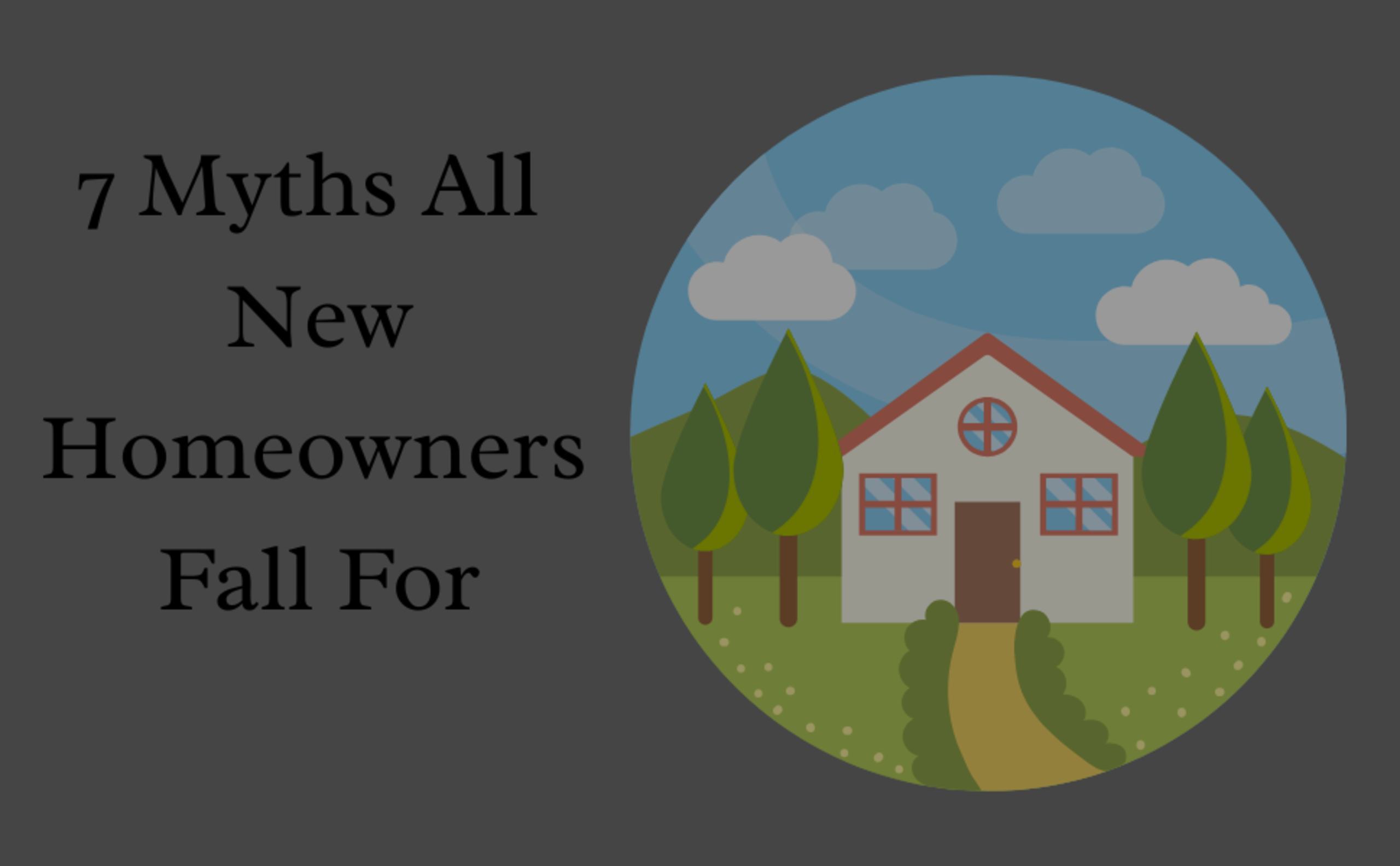 7 Myths All New Homeowners Fall For