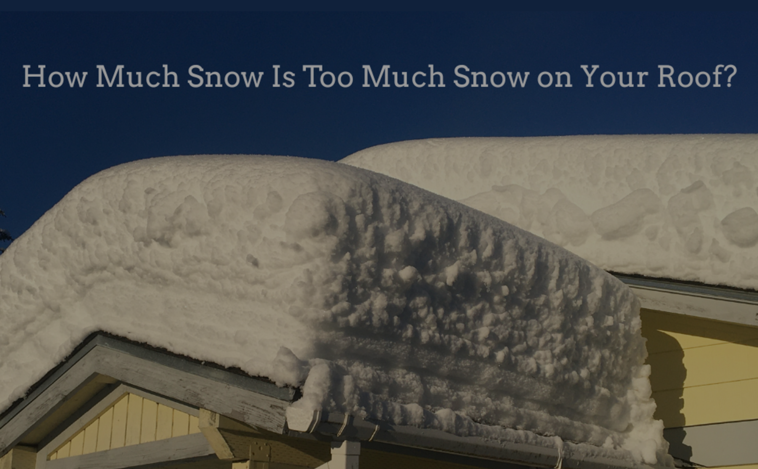 How Much Snow Is Too Much Snow on Your Roof?