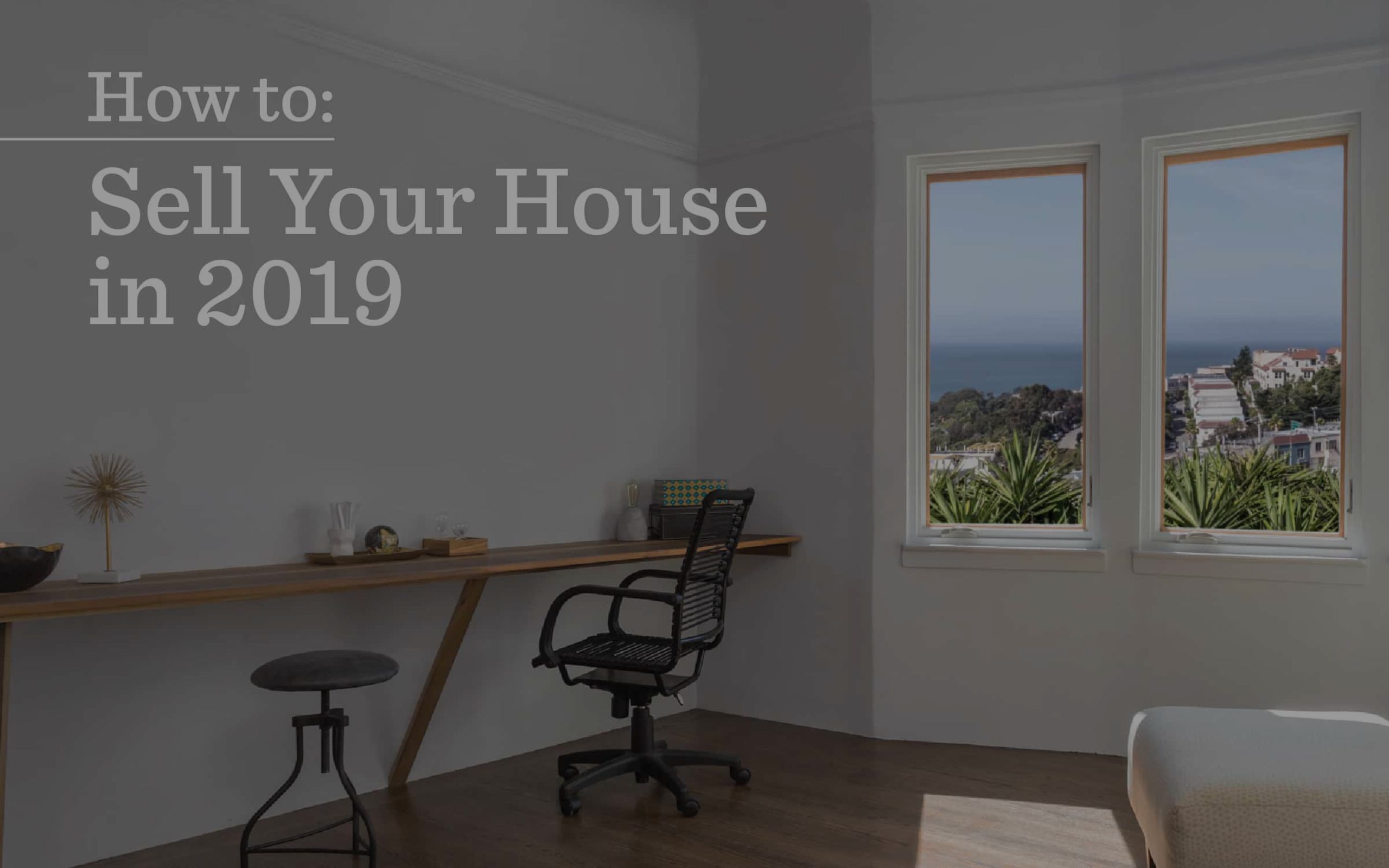 How to Sell Your Home in 2019