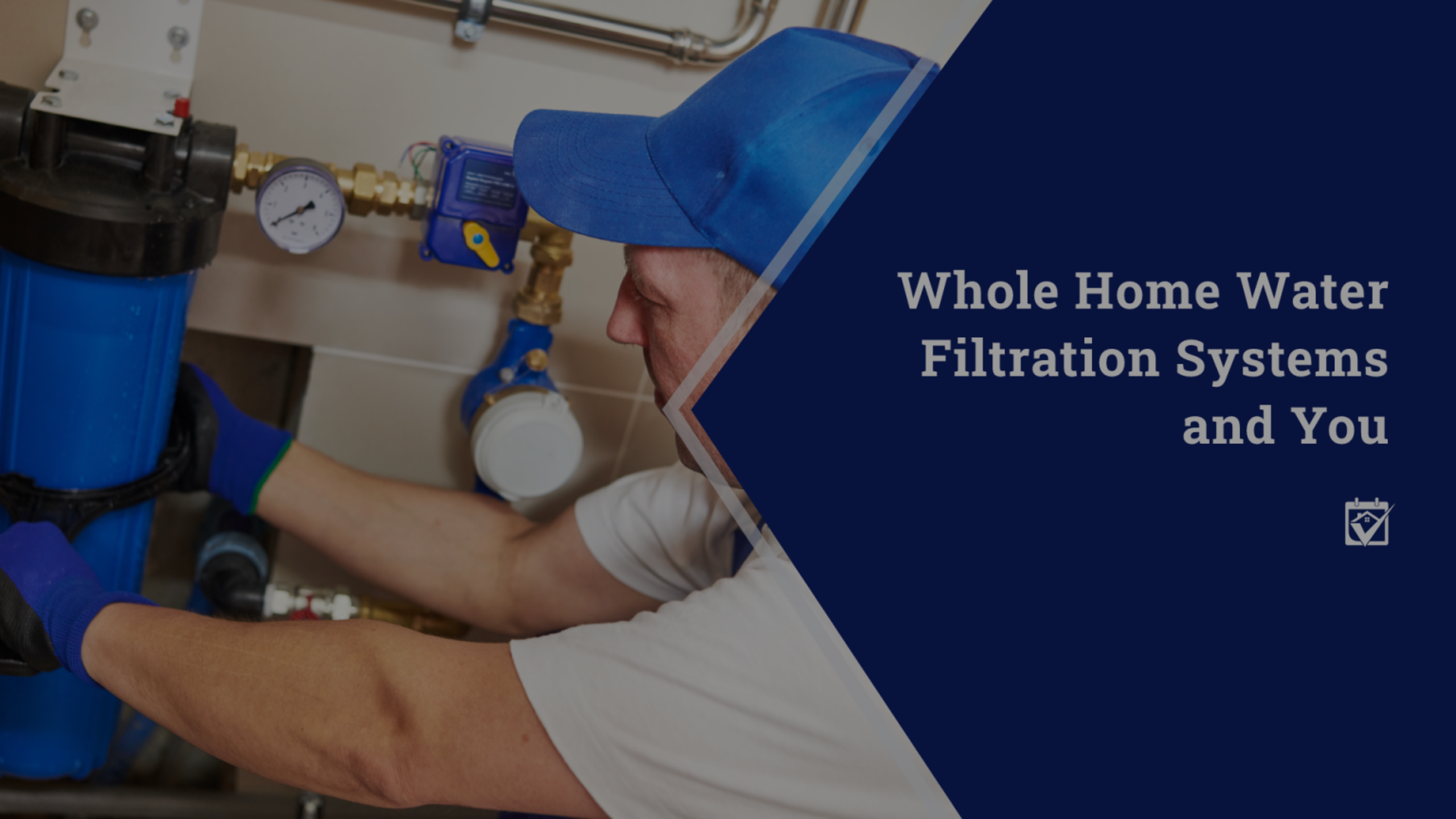 Whole Home Water Filtration Systems and You