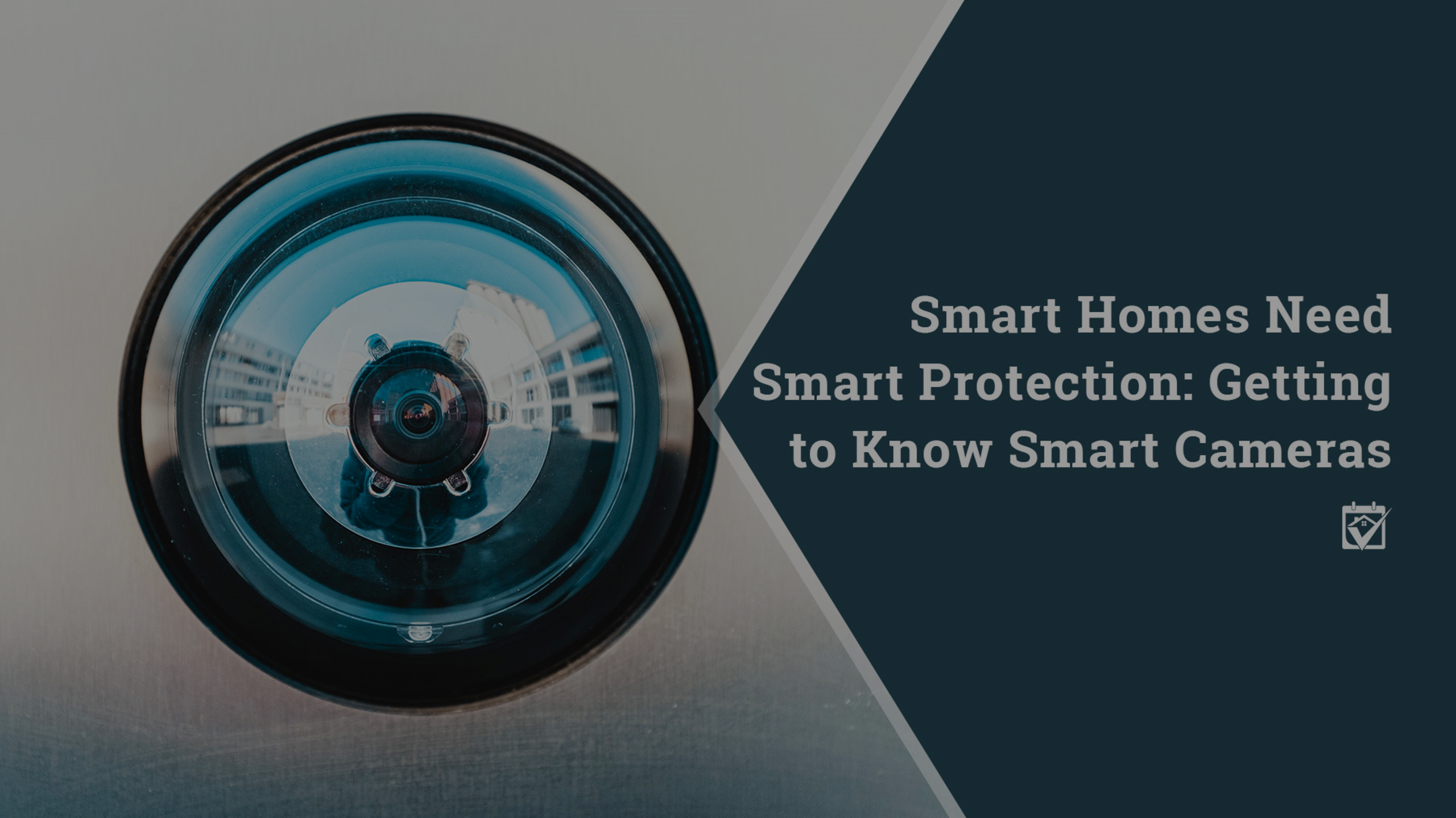 Smart Homes Need Smart Protection: Getting to Know Smart Cameras