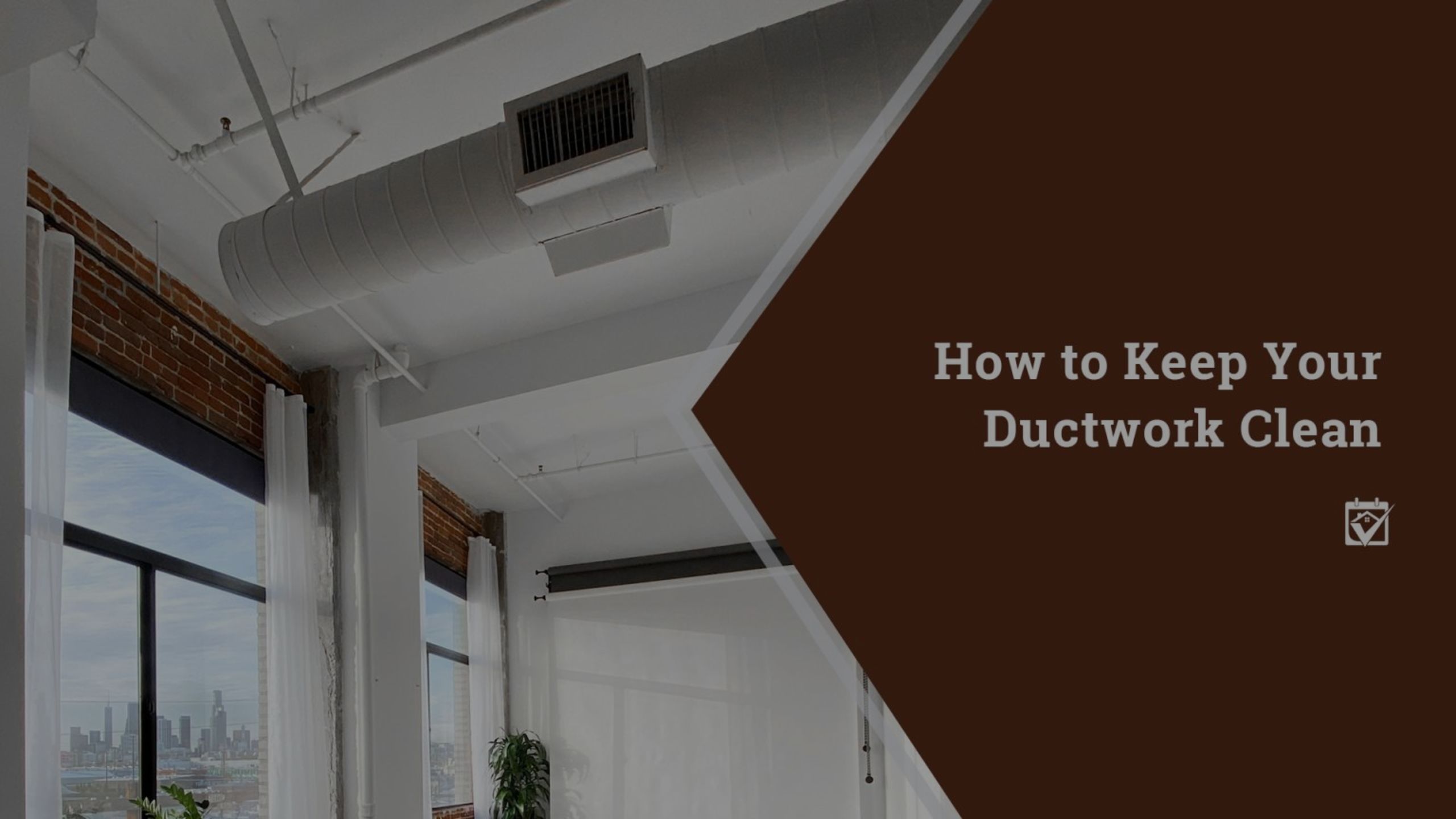 How to Keep Your Ductwork Clean