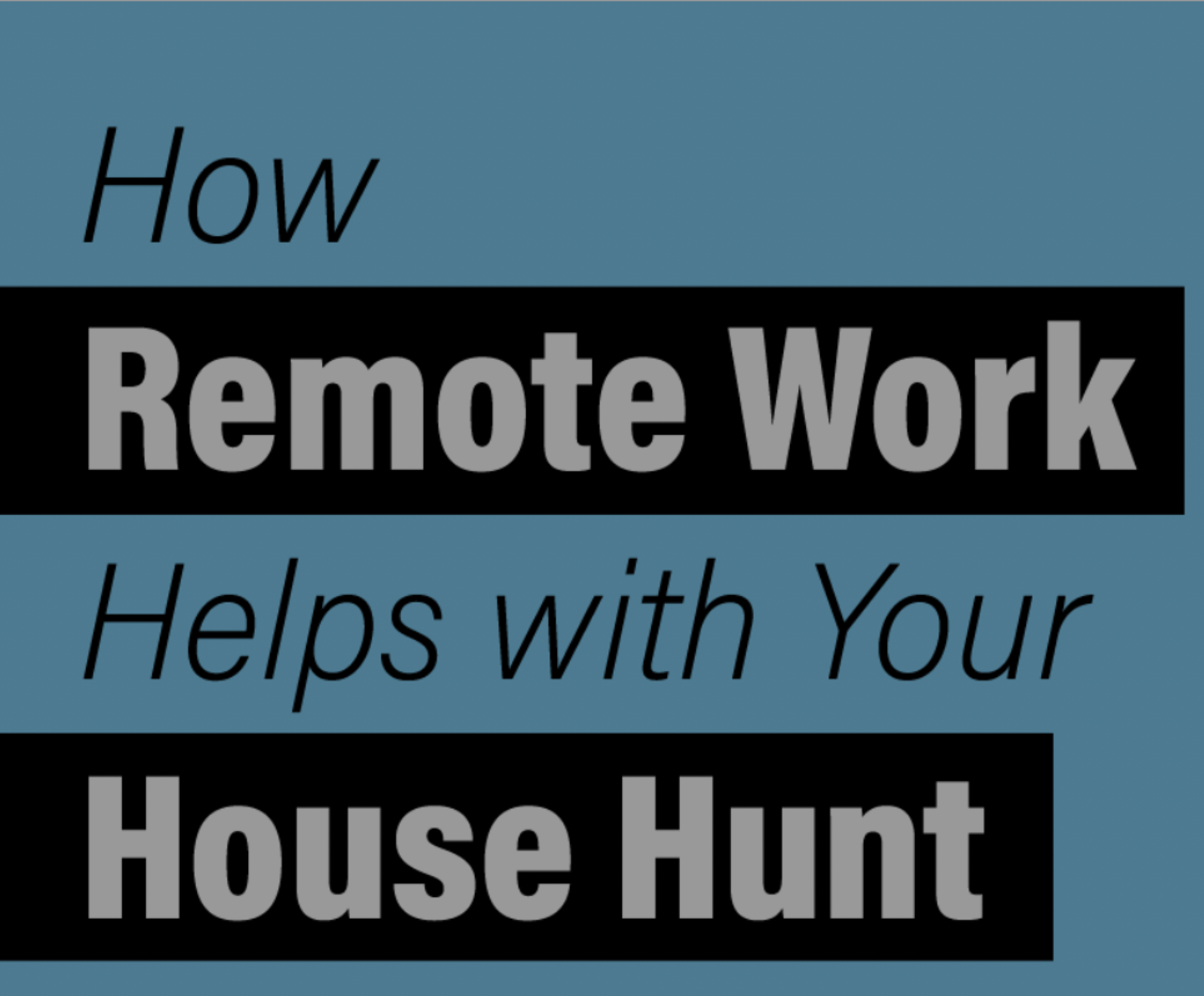 How Remote Work Helps with Your House Hunt