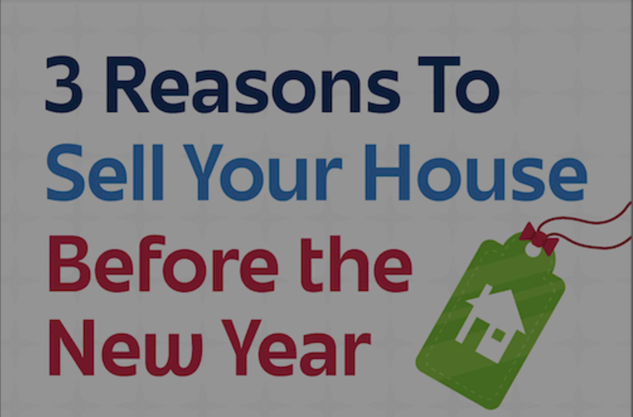 3 Reasons To Sell Your House Before the New Year