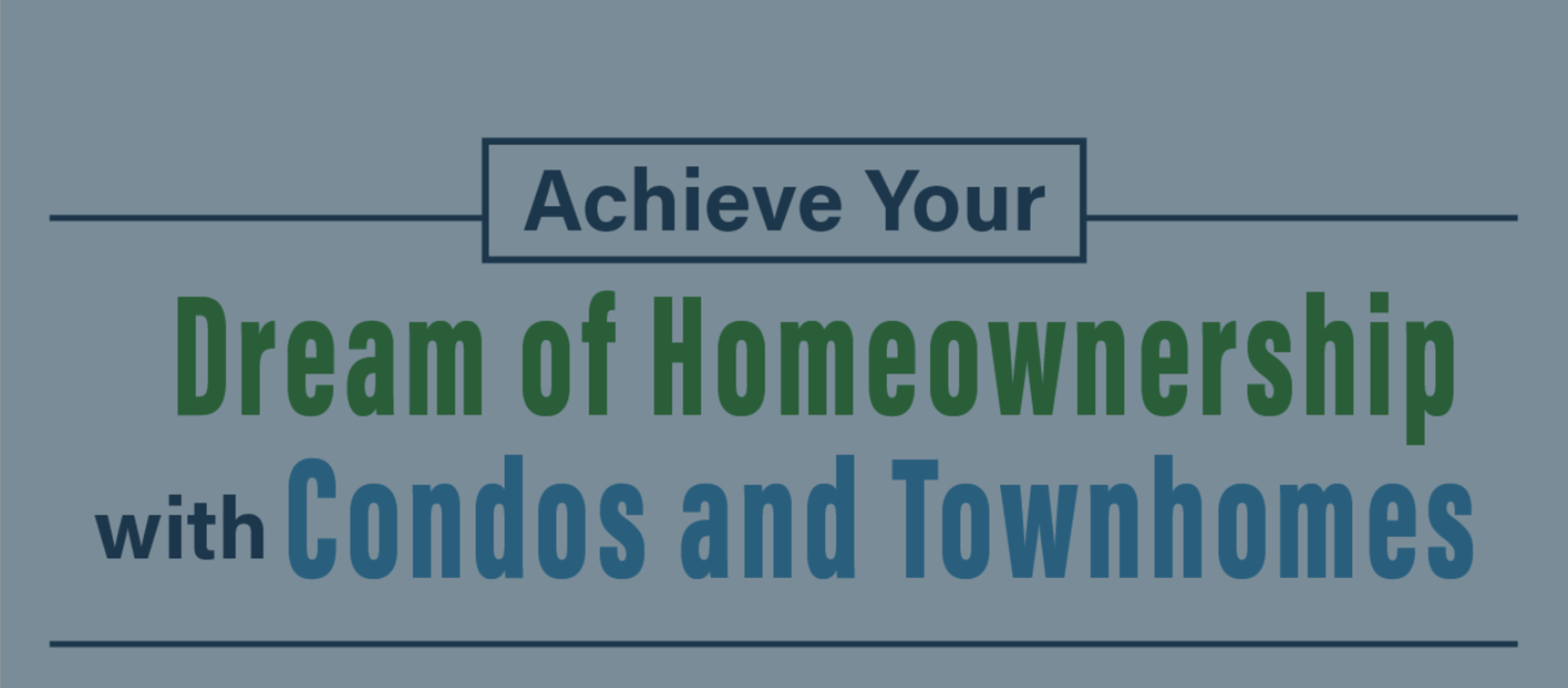 Achieve Your Dream of Homeownership with Condos and Townhomes
