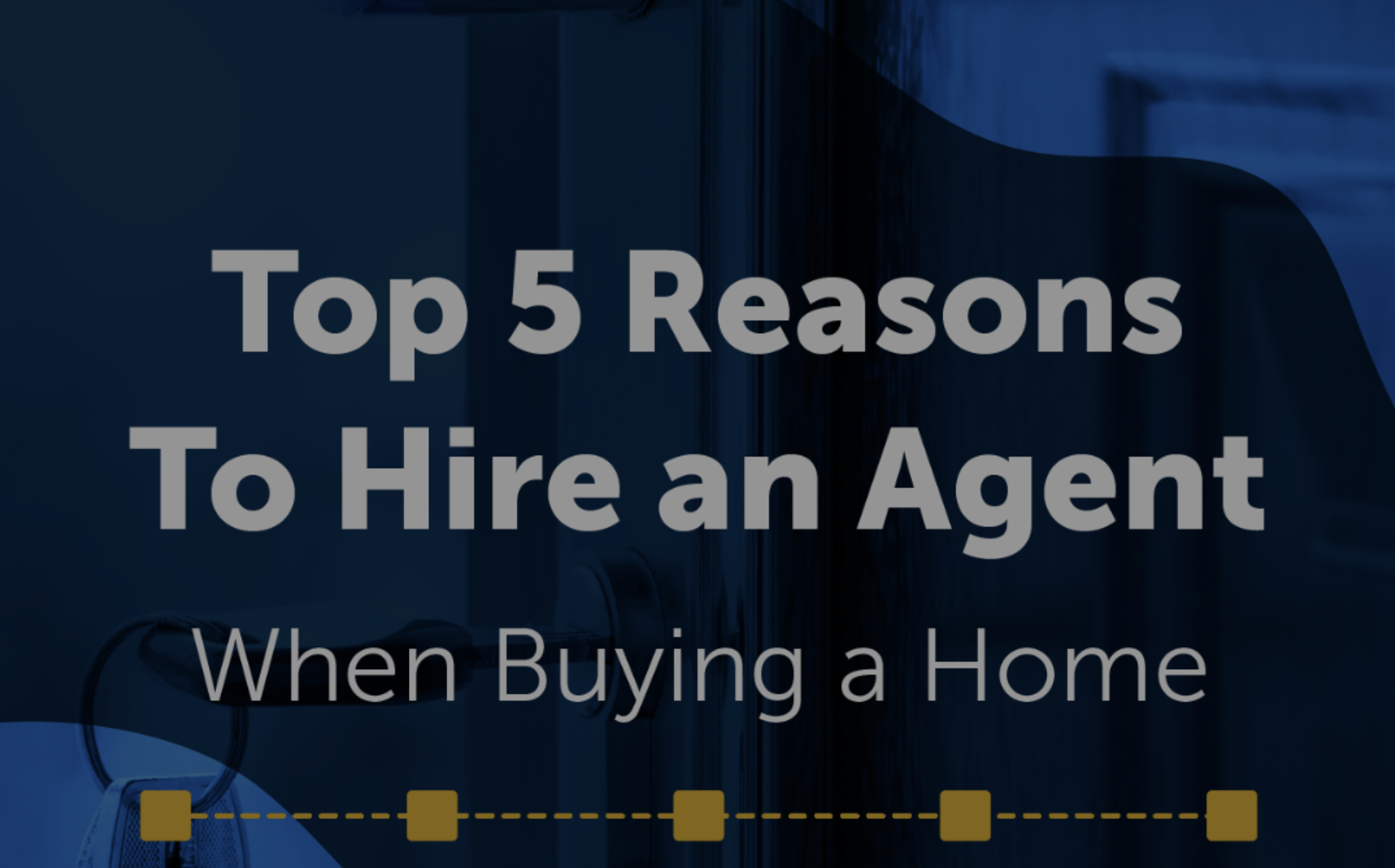 Top 5 Reasons To Hire an Agent When Buying a Home
