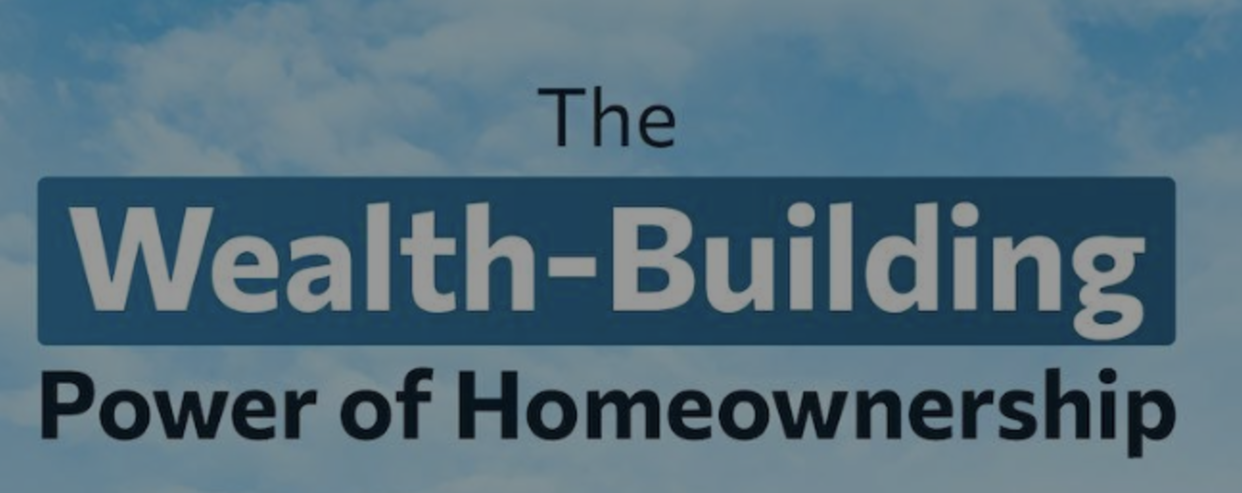 The Wealth-Building Power of Homeownership