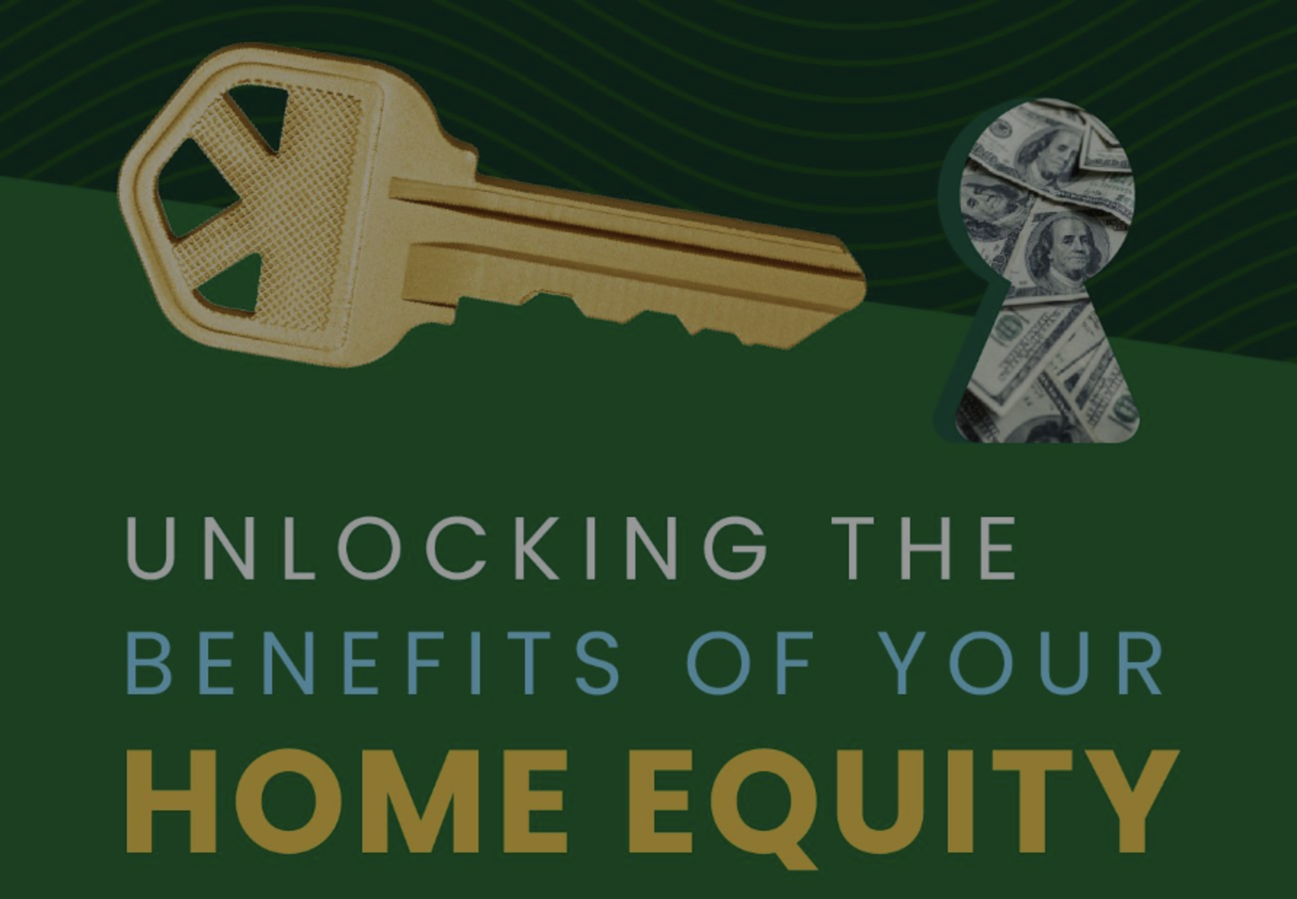 Unlocking the Benefits of Your Home’s Equity