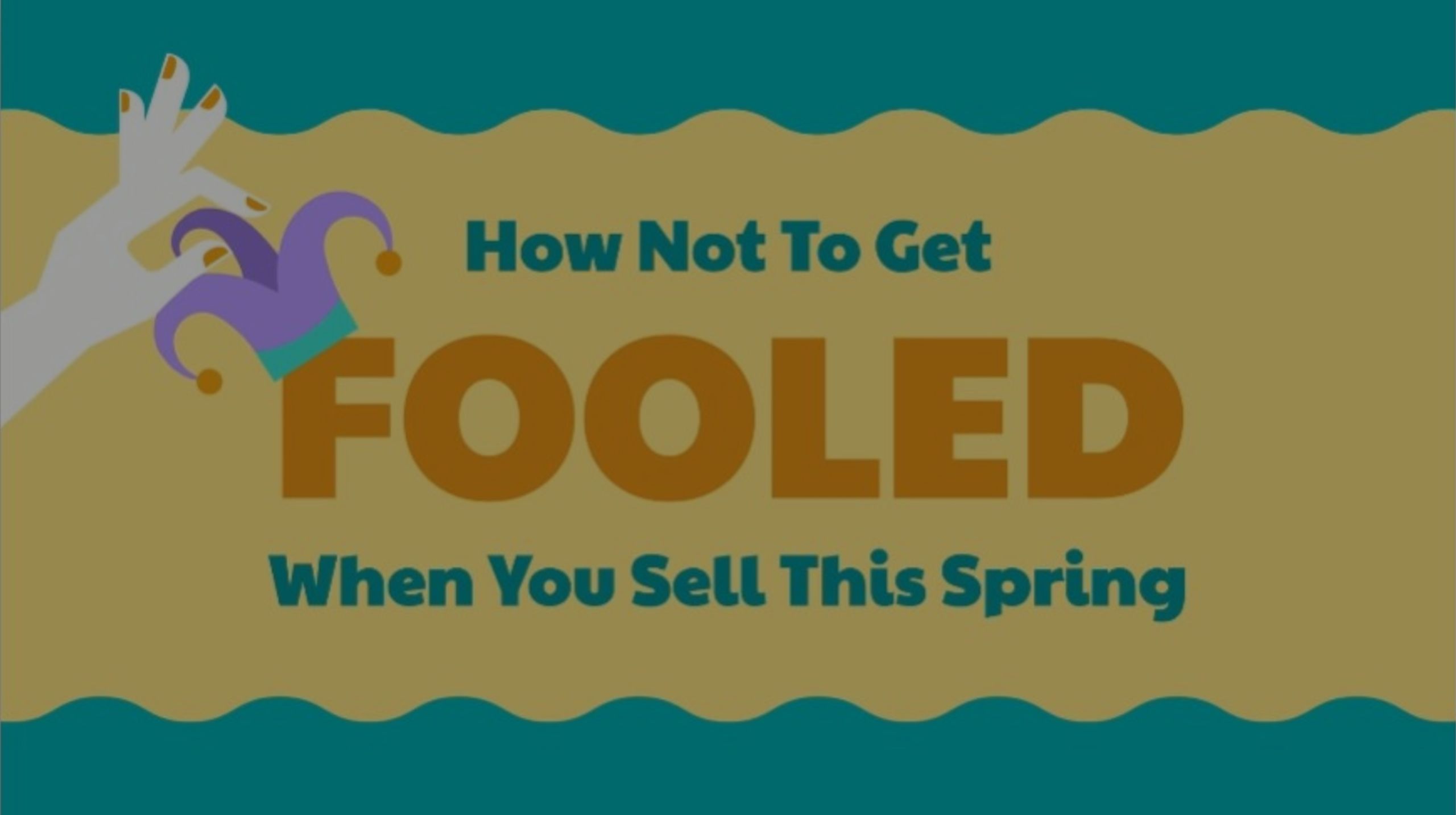 How Not To Get Fooled When You Sell This Spring