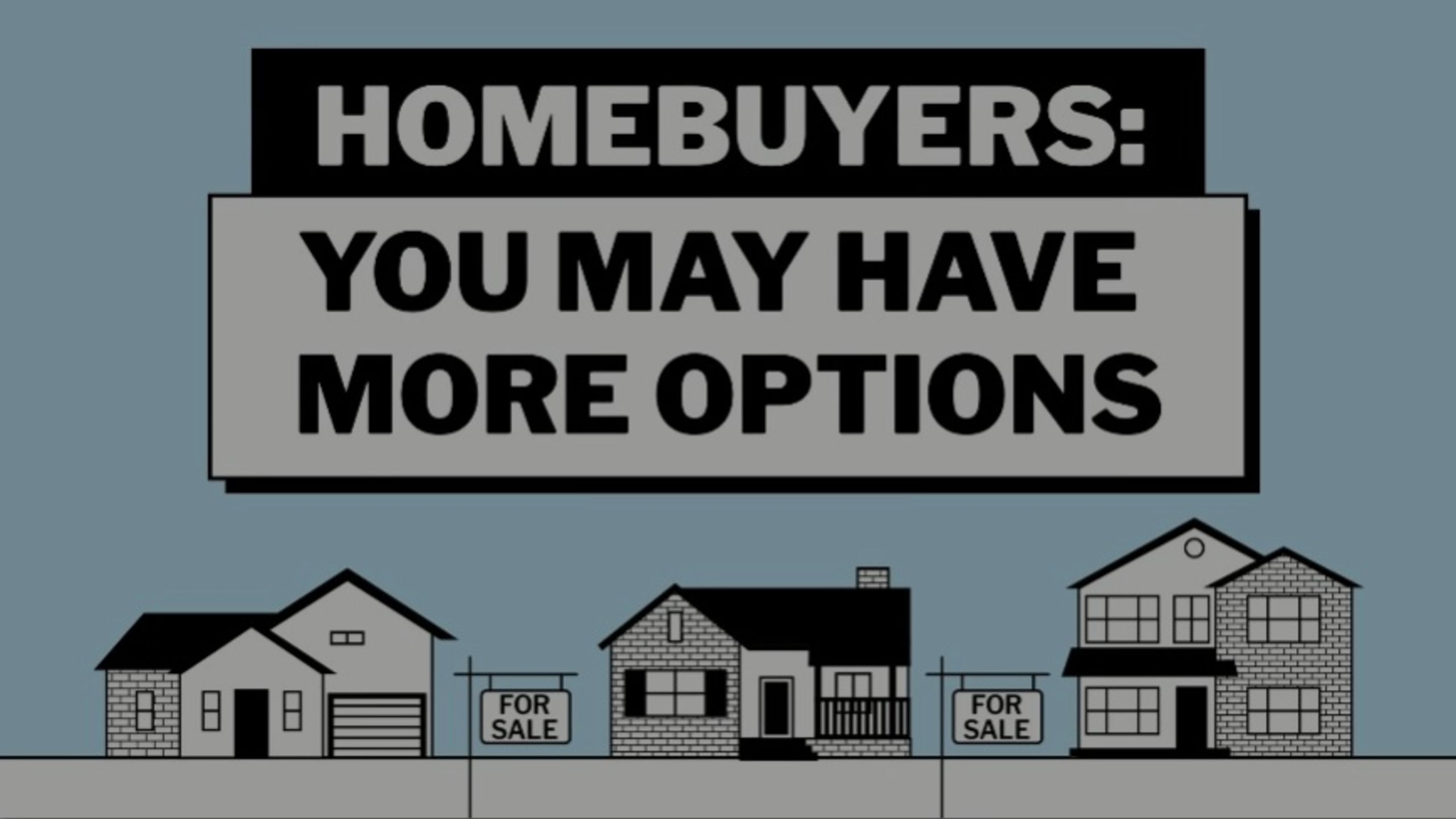 Homebuyers: You May Have More Options